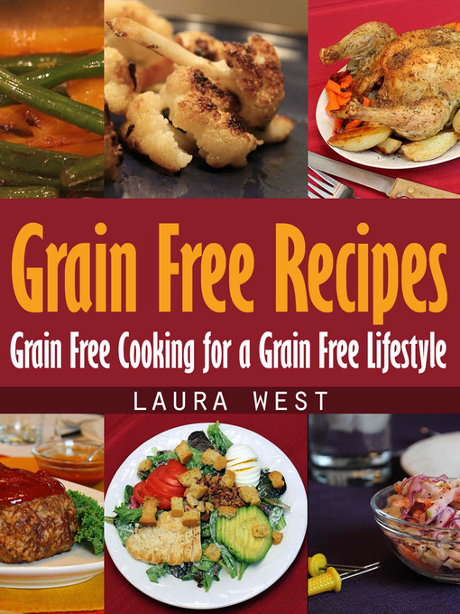 Title details for Grain Free Recipes by Laura West - Available